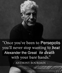 Meme about Alexander the Great based on Anthony Bourdain's quote about Henry Kissinger
