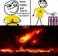 hmm today i will Vote for a pro-abortion candidate Vote