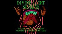 DIVINE LIGHT SEVERED YOU ARE FLES AUTOMATON ANIMATED BY NEUROTRANSMITTERS