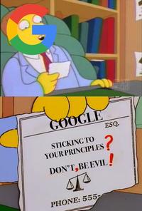 GOOGLE STICKING TO YOUR PRINCIPLES ESQ ? DON'T, BE EVIL! PHONE: 555-