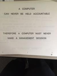 A COMPUTER CAN NEVER BE HELD ACCOUNTABLE THEREFORE A COMPUTER MUST NEVER MAKE A MANAGEMENT DECISION THE CONSOLES WWDVLE