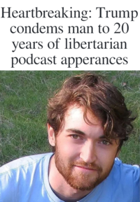 A meme about Silk Road":https://knowyourmeme.com/memes/sites/silk-road founder "Ross Ulbricht":https://knowyourmeme.com/memes/people/dread-pirate-roberts being condemned to 20 years of "podcast":https://knowyourmeme.com/memes/cultures/podcasting appearances following his 2025 pardon.
