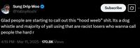 Sung Drip Woo @YaBoyRoshi Subscribe Ø Glad people are starting to call out this "hood weeb” s---. Its a dog whistle and majority of yall using that are racist losers who wanna call people the hard r 4:19 PM · Mar 11, 2025 170.8K Views