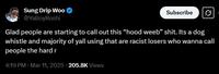 Sung Drip Woo @YaBoyRoshi Subscribe Glad people are starting to call out this "hood weeb" s---. Its a dog whistle and majority of yall using that are racist losers who wanna call people the hard r 4:19 PM · Mar 11, 2025 205.8K Views