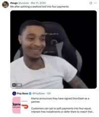 Tweet that reads, "Me after splitting a seafood boil into four payments." The user is reacting to the news that American restaurant takeout delivery service Doordash is partnering with Swedish fintech company Klarna to provide food delivery with a buy-now, pay-later scheme that allows consumers to pay for their food in installments.