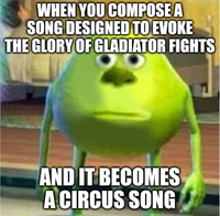 WHEN YOU COMPOSE A SONG DESIGNED TO EVOKE THE GLORY OF GLADIATOR FIGHTS AND IT BECOMES A CIRCUS SONG