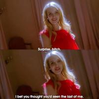 Surprise, bitch. I bet you thought you'd seen the last of me.