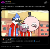 JOLLY J* @DynamoSuperX 0 YOU BET OUR SOULS FOR A GAME THAT DOESN'T EVEN F------ EXIST? 0:0 Johnny @JohnnyLockson ⚫ Mar 26 ON EVERYONES SOUL SILKSONG IS GONNA BE HERE nintendoameric... 12:16 PM · Mar 26, 2025 2.4M Views x.com/