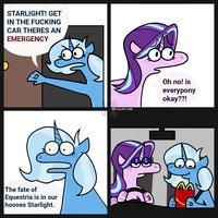 STARLIGHT! GET IN THE F------ CAR THERES AN EMERGENCY The fate of Equestria is in our hooves Starlight. @Fallout Furret Oh no! is everypony okay??!