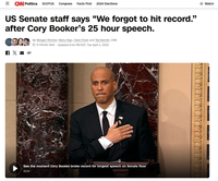 = CNN Politics SCOTUS Congress Facts First 2024 Elections US Senate staff says "We forgot to hit record." after Cory Booker's 25 hour speech. By Morgan Rimmer, Manu Raju, Clare Foran and Ted Barrett, CNN > 8 minute read Updated 9:41 PM EDT, Tue April 1, 2025 f See the moment Cory Booker broke record for longest speech on Senate floor 01:52 O Watch