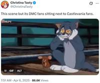 Christina Tasty @ChristinaTasty 0 This scene but its DMC fans sitting next to Castlevania fans. II GIF ALT • 7:51 AM Apr 6, 2025 - 86.6K Views