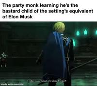 The party monk learning he's the bastard child of the setting's equivalent of Elon Musk Is this some kind of twisted joke?! made with mematic