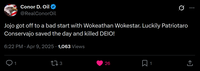 Conor D. Oil @RealConor Oil Jojo got off to a bad start with Wokeathan Wokestar. Luckily Patriotaro Conservajo saved the day and killed DEIO! 6:22 PM Apr 9, 2025 · 1,063 Views 173 26 Σ ☐ 1 ↑