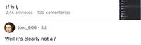 tf is \ 2,4k arrivotos • 139 comentarios tom_606.3d Well it's clearly not a /