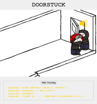 DOORSTUCK Hide Voicelog imbackk: DOOR STUCK!! DOOR!!! STUCK!!! imbackk: PLEASE!! I BEG YOU!!! imbackk: FRIEND!? imbackk: YOURE A. . . . . . GENUINE D---------!!!!!!!