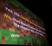 Yes, the Chicken Jockey is in the movie. No, that doesn't mean you get to turn the theater into a PvP arena. Welp.