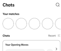 Chats Your matches Q 00000 Chats Your Opening Moves Recent