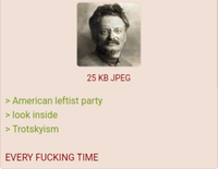 25 KB JPEG > American leftist party > look inside Trotskyism EVERY F------ TIME
