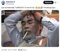 A meme featuring Studio Ghibli co-founder and animator Hayao Miyazaki. The image shows him looking stressed with a c-------- in his mouth and his eyes closed. This tweet by @Radstads reads, "Just accidentally “LMAOO’d” in one of my “😂😭🤣” friends groups."