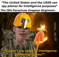 *The United States and the USSR use spy planes for intelligence purposes* The 13th Parachute Dragoon Regiment: tintin_du_93 "You don't dig holes for intelligence A gathering, do you?"