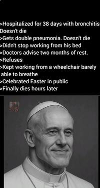>Hospitalized for 38 days with bronchitis Doesn't die >Gets double pneumonia. Doesn't die >Didn't stop working from his bed >Doctors advise two months of rest. >Refuses >Kept working from a wheelchair barely able to breathe >Celebrated Easter in public >Finally dies hours later FLEX CATHEDRA 200