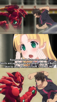 Roses are red, Nuts are round, Skirts are up, Panties are down, Belly to Belly, Skin to skin, When it's stiff, STICK IT IN!