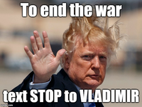 To end the war text STOP to VLADIMIR imgflip.com