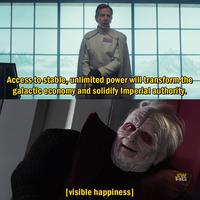 Access to stable, unlimited power will transform the galactic economy and solidify Imperial authority. [visible happiness] 龍