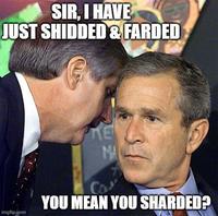 SIR, I HAVE JUST SHIDDED & FARDED imgflip.com PRE MA Co YOU MEAN YOU SHARDED?