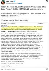 Sarah Fields @SarahisCensored. Follow Today, the Texas House of Representatives passed RINO Dade Phelan's bill to CRIMINALIZE political memes. The bill would imprison people for 1 year if meme does not have a disclaimer. I have no words. Here is the vote. Legislative Session: 89(R) Bill: HB 366 Unofficial Disclaimer: This vote has not been certified by the House Journal Clerk. It is provided for informational purposes only. Once the vote is certified, it will be recorded in the journal according to Rule 5 of the House Rules and made available on this web site. RV# 834 - Unofficial Totals: 106 Yeas, 39 Nays, 2 Present, not voting - Yeas Allen; Anchía; Ashby; Barry; Bell, C.; Bell, K.; Bernal; Bhojani; Bonnen; Bowers; Bryant; Buckley; Bucy; Button; Campos; Canales; Capriglione; Cole; Collier; Cortez; Craddick; Cunningham; Curry; Darby; Davis, A.; Davis, Y.; Dean; DeAyala; Dutton; Dyson; Fairly; Flores; Frank; Gámez; Garcia Hernandez; Garcia, J.; Garcia, L.; Gates; Gerdes; Geren; Gervin-Hawkins; González, J.; González, M.; Goodwin; Guerra; Guillen; Harless; Harris; Hefner; Hernandez; Hinojosa; Howard; Hull; Hunter; Johnson; Jones, J.; Jones, V.; King; Kitzman; LaHood; Lalani; Lambert; Leach; Longoria; Lopez, J.; Lopez, R.; Lujan; Manuel; Martinez; Martinez Fischer; McQueeney; Metcalf; Meyer; Meza; Moody; Morales Shaw; Morales, C.; Morales, E.; Muñoz; Noble; Ordaz; Patterson; Paul; Perez, M.; Perez, V.; Phelan; Plesa; Raymond; Reynolds; Rodríguez Ramos; Romero; Rose; Rosenthal; Schofield; Shaheen; Simmons; Smithee; Talarico; Thompson; Turner; VanDeaver; Villalobos; Vo; Ward Johnson; Wu; Zwiener - Nays Alders; Bumgarner; Cain; Cook; Dorazio; Harris Davila; Harrison; Hayes; Hickland; Holt; Hopper; Isaac; Kerwin; Leo Wilson; Little; Louderback; Lowe; Lozano; Luther; McLaughlin; Money; Morgan; Olcott; Oliverson; Pierson; Richardson; Schatzline; Schoolcraft; Shofner; Slawson; Spiller; Swanson; Tinderholt; Toth; Troxclair; Vasut; Virdell; Wharton; Wilson Present, not voting Landgraf(C); Mr. Speaker Absent, Excused, Committee Meeting - Walle - Absent Orr; Tepper 9:47 PM - Apr 29, 2025 X