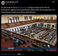 Larry Brock, Jr. ❤ @LarryBrockJr Ø For the record, this is @RepHopper trying to stand up for the 1st Amendment against Comrade Phelan's Meme Bill. He was ignored. The Texas House needs more Alamo Republicans. HB 366 8:14 AM Apr 30, 2025 329 Views www