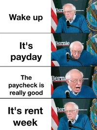 Wake up Ber Sanders.com It's payday The paycheck is really good Bernie om Berni ws.com It's rent Ber Sanders.com week OF 776 OF 1776 OF