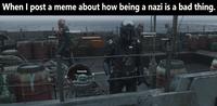 When I post a meme about how being a nazi is a bad thing. r/politicalhumor r/memes humanity me r/adviceanimals r/meme