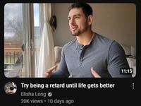 Try being a retard until life gets better Elisha Long 20K views 10 days ago 11:15