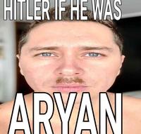 HITLER IF HE WAS A----