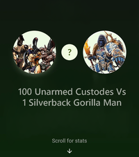 ? 100 Unarmed Custodes Vs 1 Silverback Gorilla Man Scroll for stats