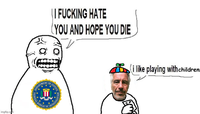 imgflip.com DEPARTMENT BUREAU OF | | F------ HATE YOU AND HOPE YOU DIE JUSTICE INVESTIC EP i like playing with children