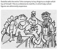 Godzilla sells the entire Toho company to buy Anguirus a single sofubi toy of himself. This is a reference to real life, in which kaiju sofubi figures are abhorrently expensive. Co., LTD.