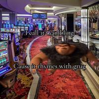 A "meme":https://knowyourmeme.com/memes/memes about _The Croods_ character Grug, using the Rhymes With Grug "phrasal template":https://knowyourmeme.com/memes/snowclone to make an "edgy":https://knowyourmeme.com/memes/edgy joke about "gambling":https://knowyourmeme.com/memes/keep-gambling.