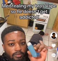 Me stealing my bros Vape so he doesn't get addicted 3 425.9K 8855