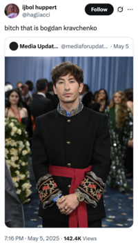 X user @hagliacci quoted a tweet about Barry Keoghan's 2025 Met Gala outfit, posting a tweet that read,"bitch that is bogdan kravchenko," and gathered over 3,000 likes in two days.
