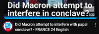 24 TRUTHEFAKE Did Macron attempt to interfere in conclave?3:32 Did Macron attempt to interfere with papal conclave? • FRANCE 24 English