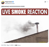 X account @ClubConcrave tweeted about the Sistine Chapel chimney emitting black smoke on the first evening of the conclave alongside a "Live Reaction":https://knowyourmeme.com/memes/live-tucker-reaction banner.