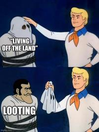 "LIVING OFF THE LAND" LOOTING imgflip.com 2