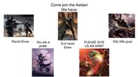Come join the Aeldari We have: Racist Elves You are a pirate PLEASE GIVE Evil racist Elves US AN ARMY Vick Silly little guys