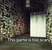 JOB APPLICATI This game is too scary