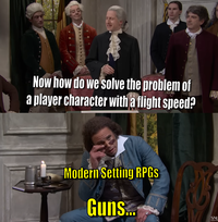 Now how do we solve the problem of a player character with a flight speed? Modern Setting RPGS Guns... SNL SUBSCRIBI