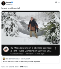 On December 18th, 2024, X user @reenzy tweeted a photo of Luke Nichols from the Outdoor Boys YouTube channel to respond to a tweet asking, "w-- r u even supposed to watch on youtube anymore." The post gathered over 200,000 likes in six months. 
