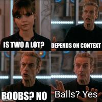 IS TWO A LOT? DEPENDS ON CONTEXT BOOBS? NO Balls? Yes imgflip.com