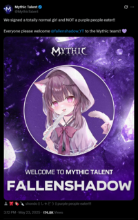 Mythic Talent ❤ @MythicTalent We signed a totally normal girl and NOT a purple people eater!! Everyone please welcome @fallenshadow_YT to the Mythic team!! MYTHIC 0 WELCOME TO MYTHIC TALENT FALLENSHADOW shondo | Il purple people eater!!! 3:12 PM May 23, 2025 174.8K Views
